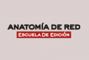 Anatomía de Red - Escuela de Edición